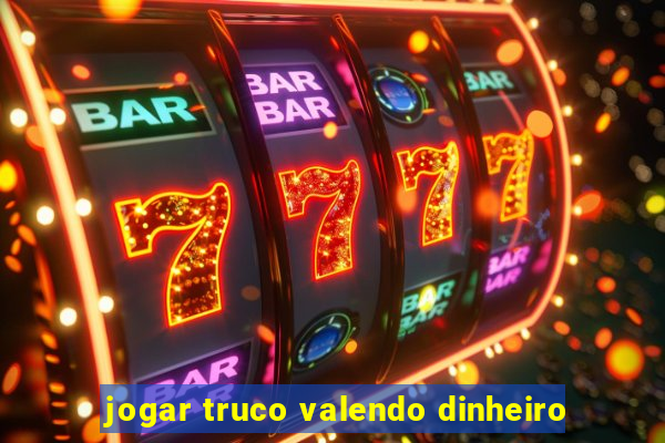 jogar truco valendo dinheiro